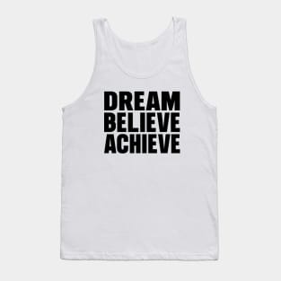 Dream believe achieve Tank Top